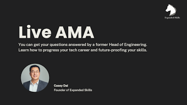 Live AMA with Casey Dai - Former Head of Engineering & Founder of Expanded Skills