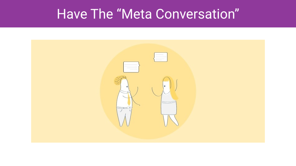 Have The "Meta Conversation"